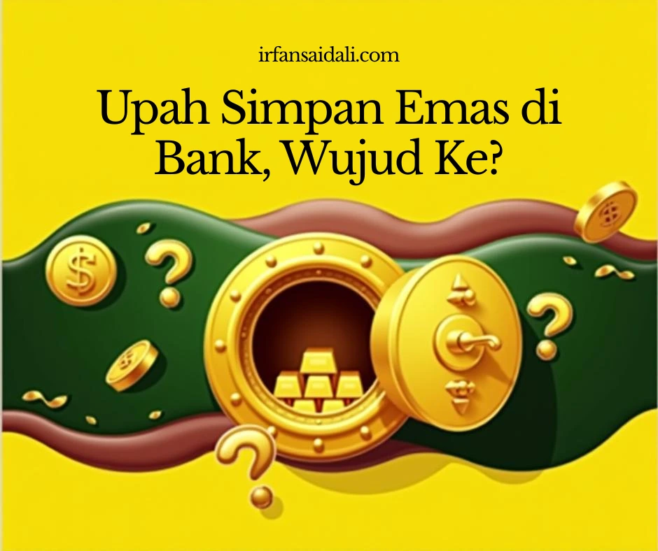 Upah simpan emas di bank, wujud ke?