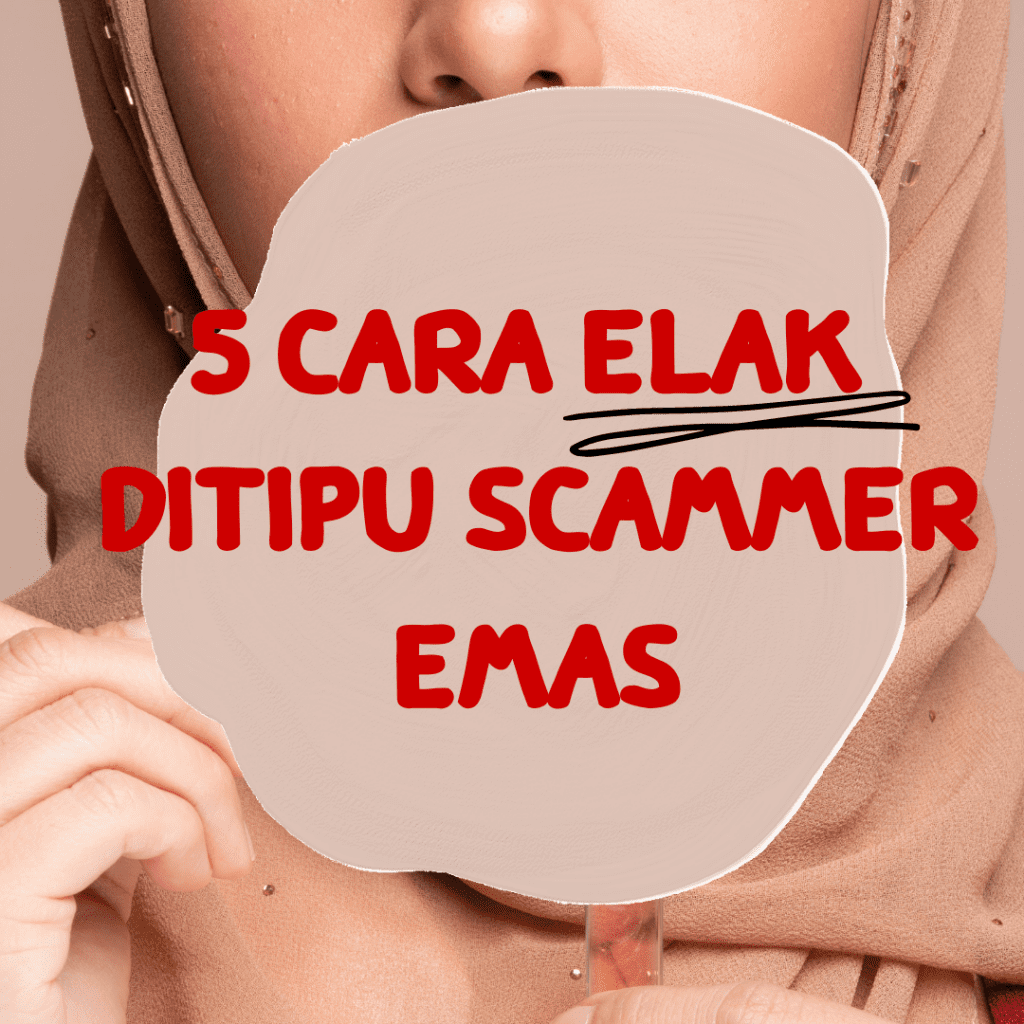 Terpedaya harga emas murah? Ketahui 6 tips penting bagaimana elak ditipu beli emas dan cara memilih penjual dipercayai